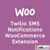 Twilio SMS Notifications WooCommerce Extension - Wordpress Plugin