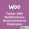 Twilio SMS Notifications WooCommerce Extension - Wordpress Plugin