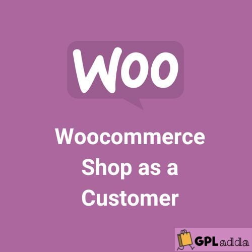 Woocommerce Shop as a Customer - Extension