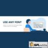 Use Any Font - Custom Font Uploader Premium